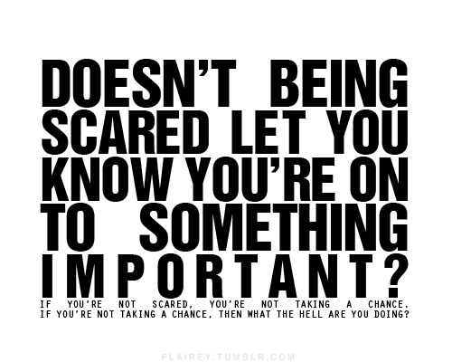 being scared