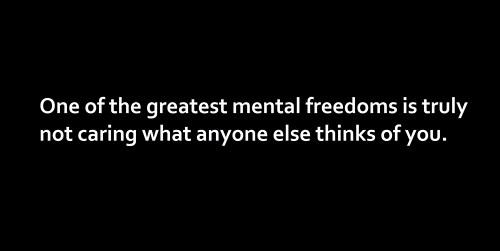 greatest mental freedom