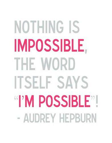 nothing is impossible