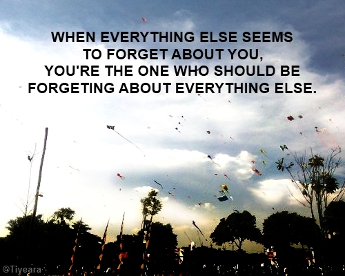 when everything else seems to forget about you