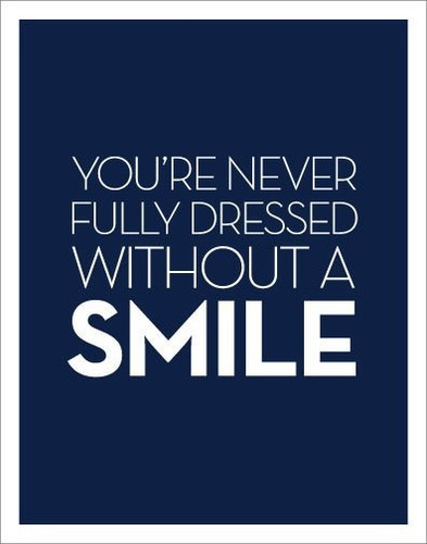 you are never fully dressed without a smile