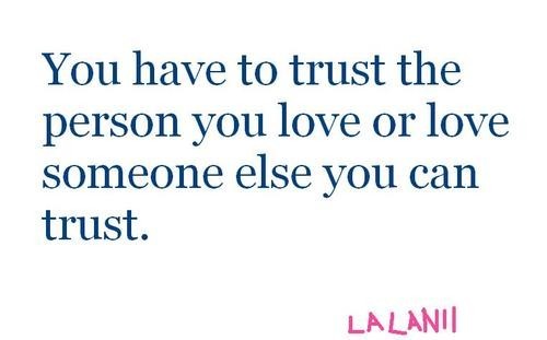 Quote Pictures You Have To Trust The Person You Love Or Love Someone Else You Can Trust