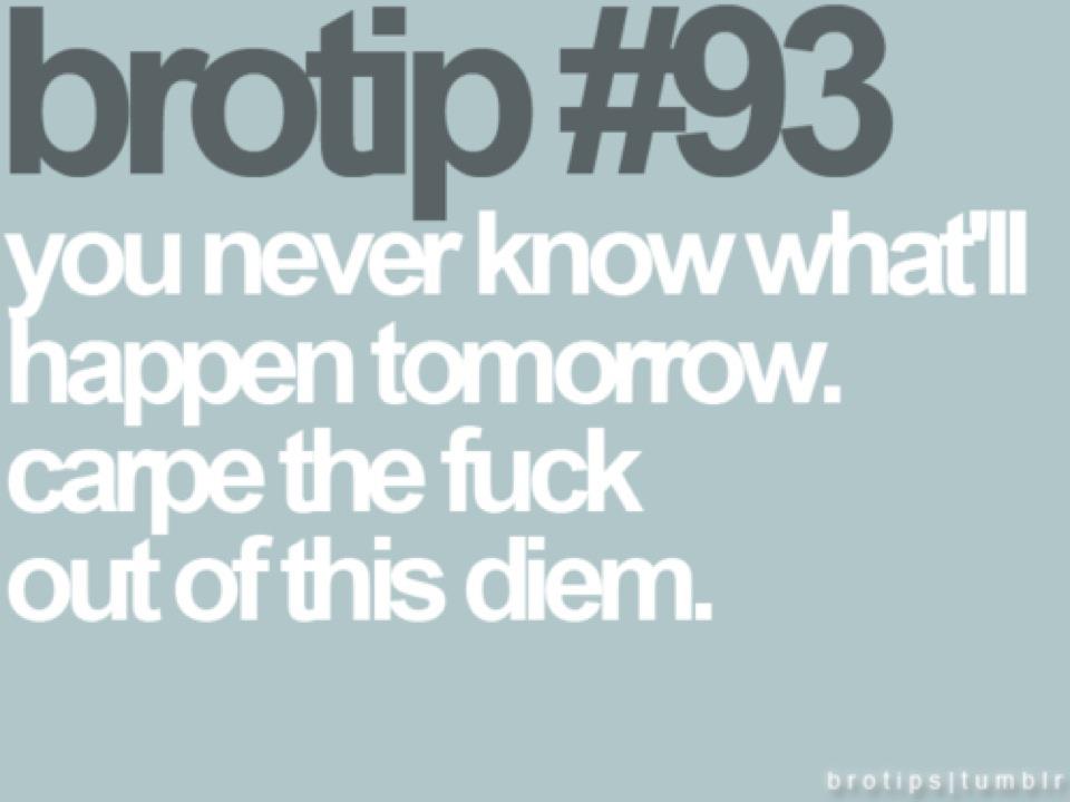 Quote Pictures you never know what'll happen tomorrow