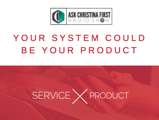 Your System Could Be Your Products