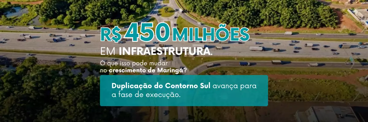 Duplicação do Contorno Sul: impactos para Maringá e mercado imobiliário