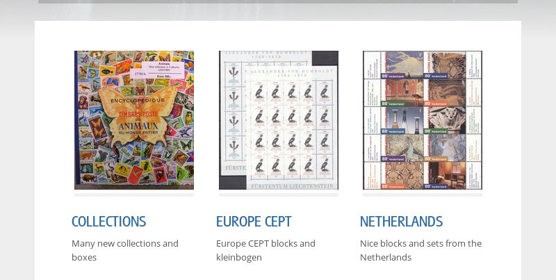 COLLECTIONS  Many new collections and boxes  EUROPE CEPT  Europe CEPT blocks and kleinbogen  NETHERLANDS...
