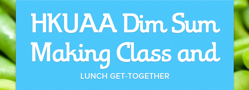 HKUAA Dim Sum Making Class and
Lunch Get-together