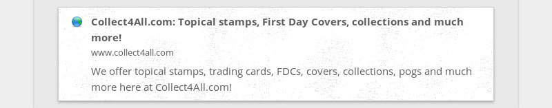 Collect4All.com: Topical stamps, First Day Covers, collections and much more!  www.collect4all.com  We...