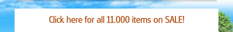 Click here for all 11.000 items on SALE!