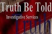 Truth Be Told Investigations, LLC