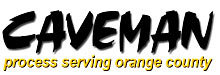 Caveman Process Serving Orange County