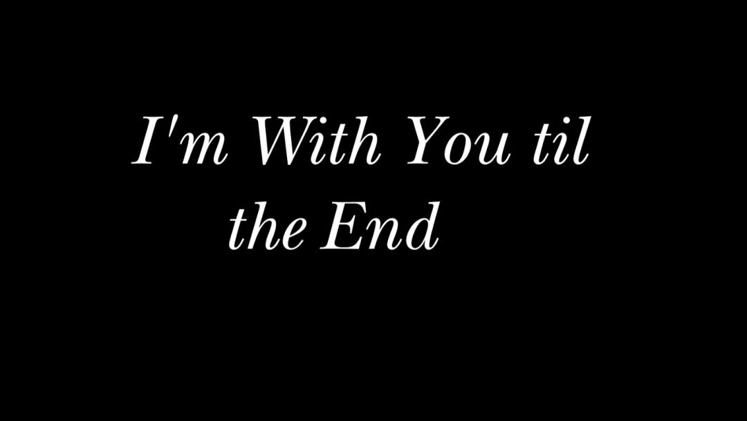 Poster for I'm With You Until The End