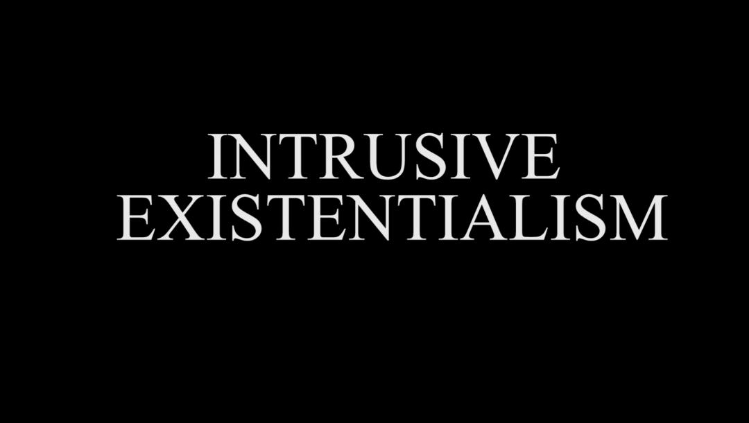 Poster for Intrusive Existentialism 