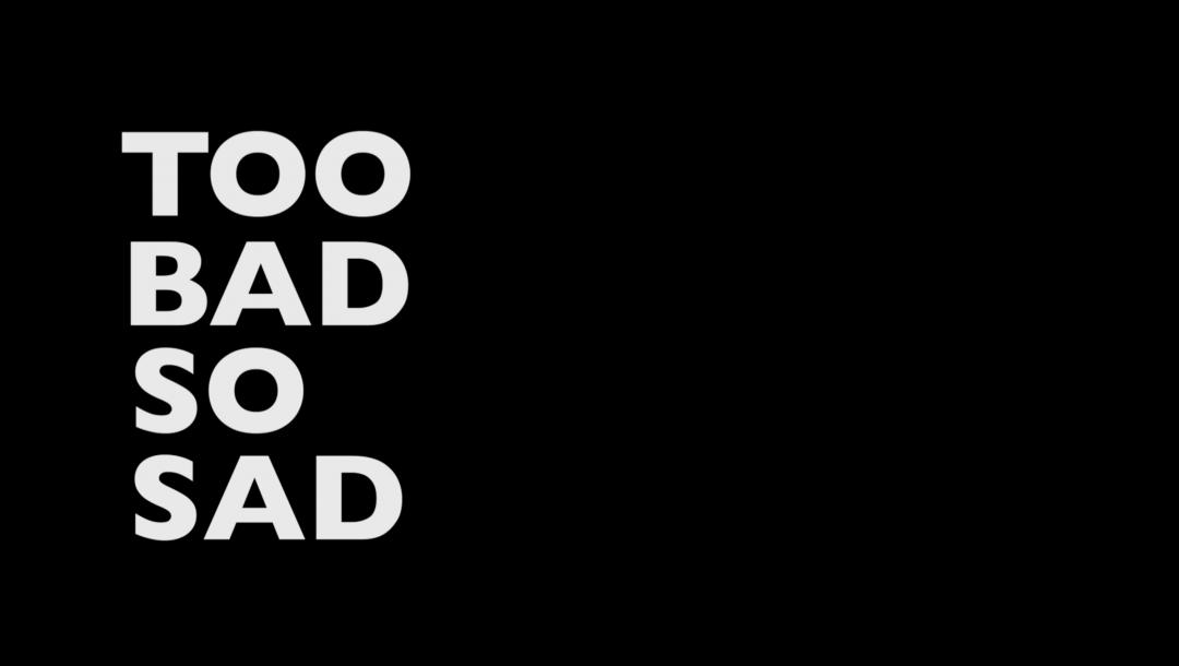 Poster for Too Bad So Sad