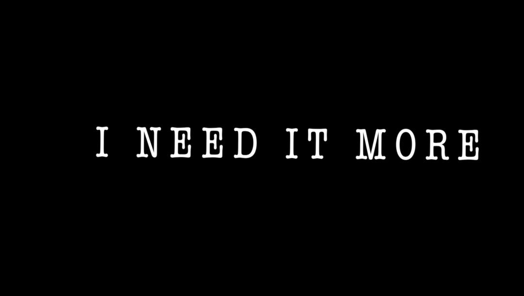 Poster for I Need It More
