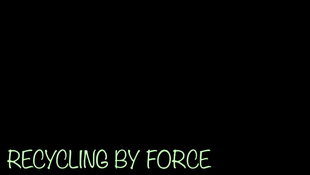 Poster for Recycling by Force