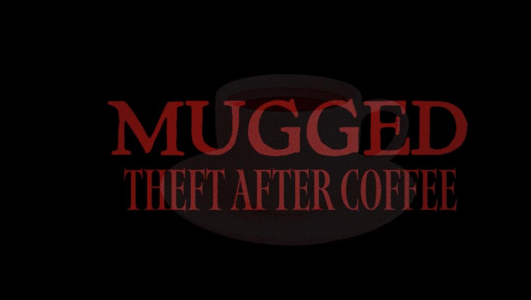 Poster for Mugged: Theft After Coffee