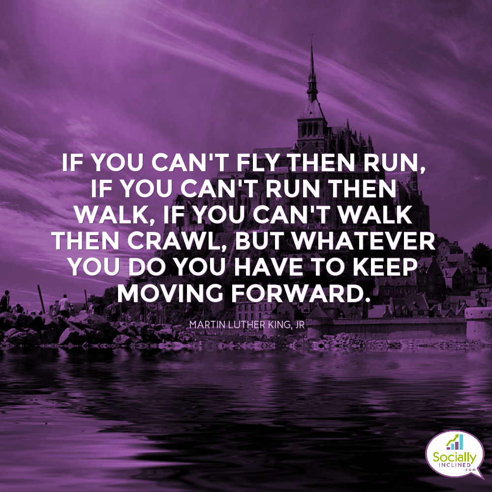 If You Can T Fly Then Run If You Can T Run Then Walk If You Can T Walk Then Crawl But Whatever Y Keep Moving Forward Social Media Content Morning Motivation