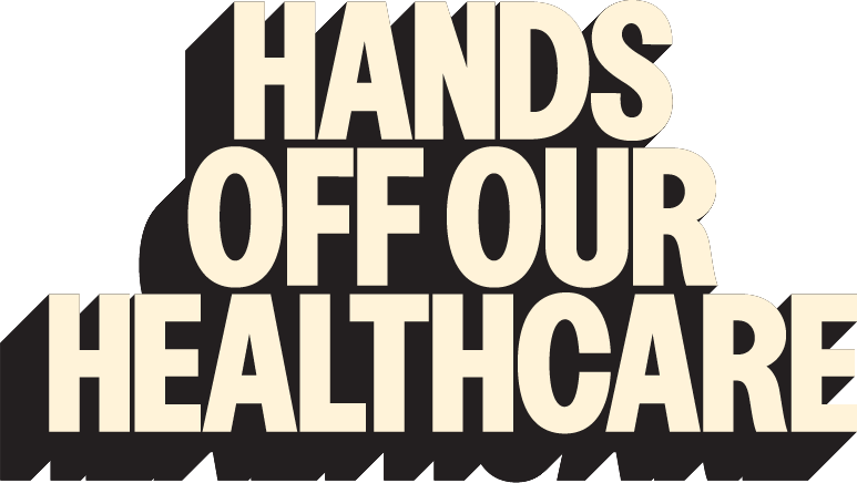 <p class="">Hands off our healthcare</p>