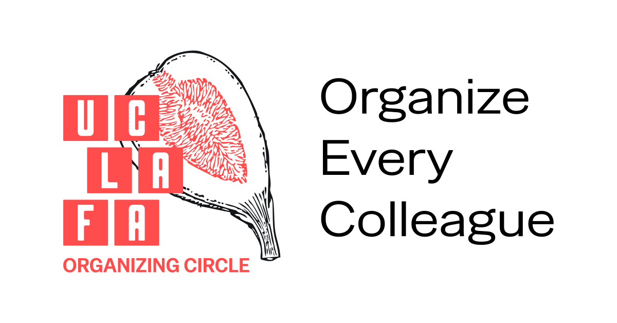 A stylized image of a fig and the UCLA FA Logo, with the text "Organizing circle" and "Organize Every Colleague" 