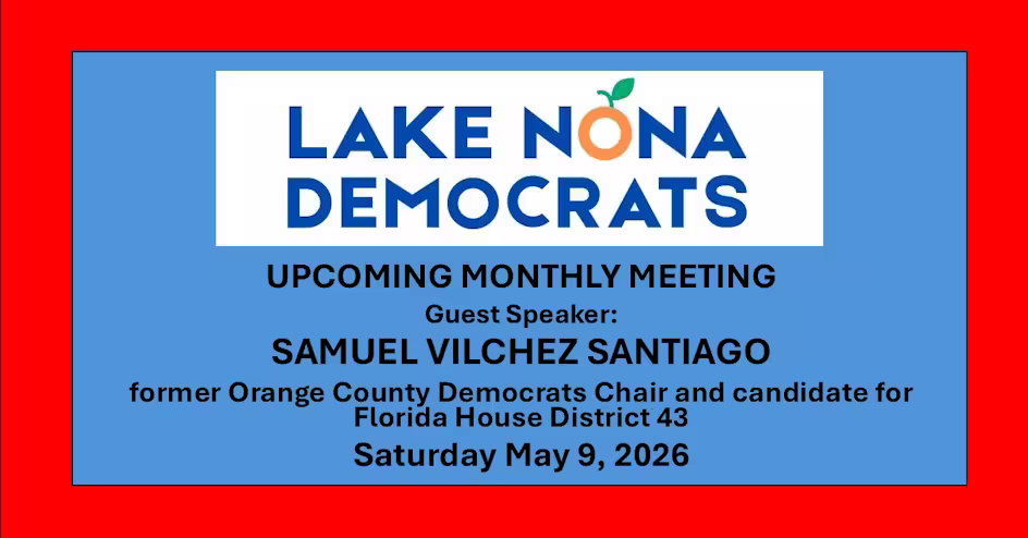 Lake Nona Dems Monthly Meeting 5/9/26 - Samuel Vilchez Santiago
