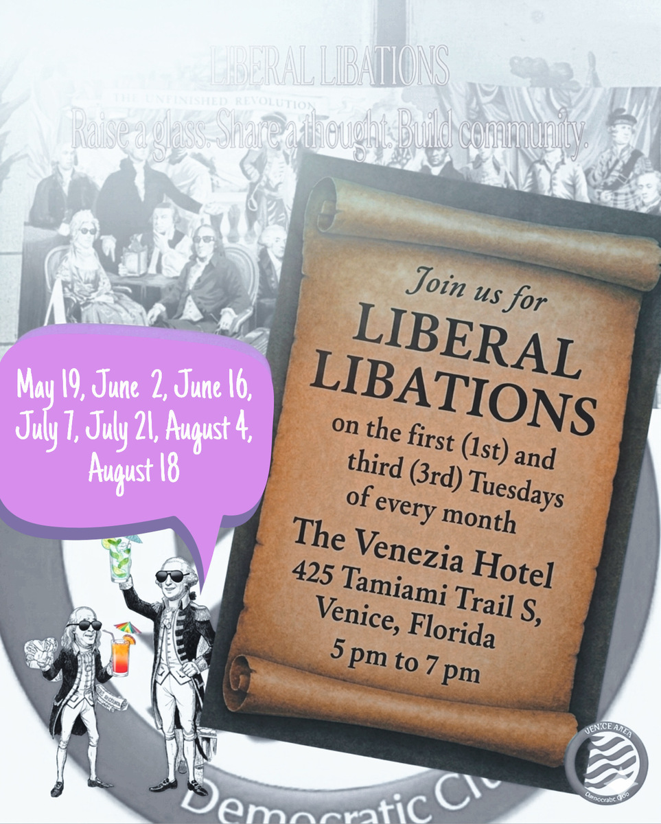 VENICE AREA DEMOCRATIC CLUB - TUESDAY LIBERAL LIBATIONS
