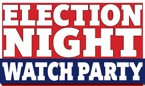 ELECTION NIGHT WATCH PARTY - You're Invited!