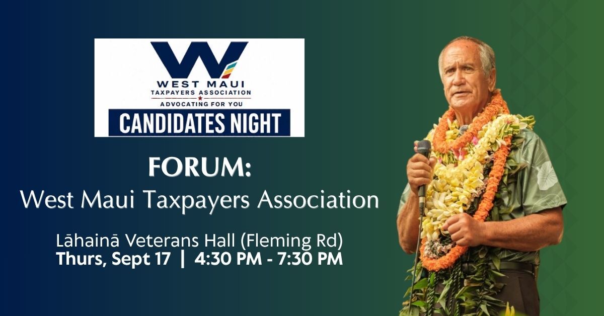 FORUM: West Maui Taxpayers' Association Candidates' Night