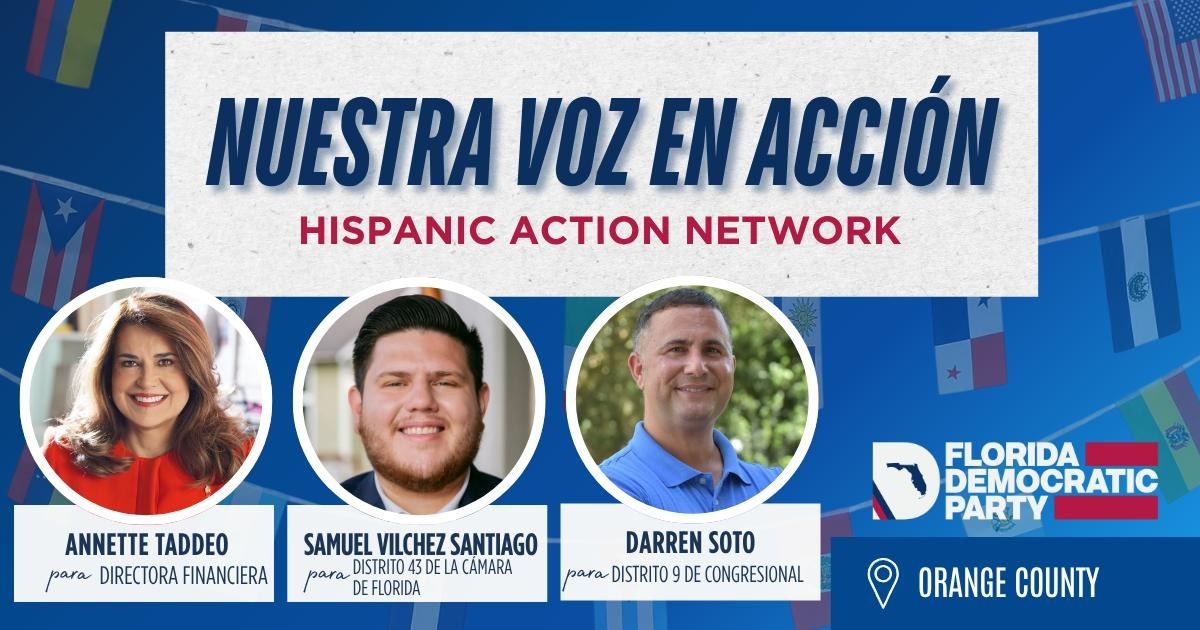 Hispanic Action Network – Nuestra Voz en Acción: Central Florida Day of Action in Support of Annette Taddeo, Darren Soto & Samuel Vilchez Santiago