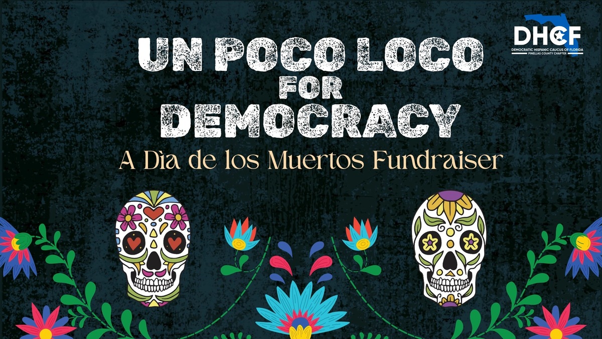Un Poco Loco for Democracy: A Dìa de los Muertos Fundraiser