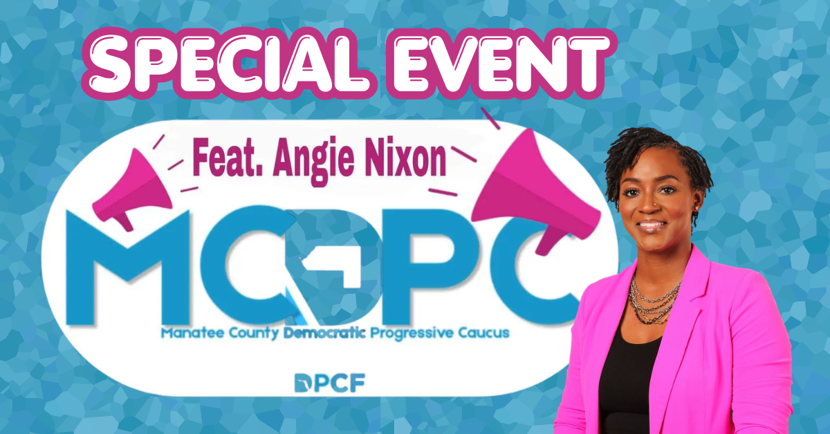 Manatee Progressive Caucus Hosts Angie Nixon!