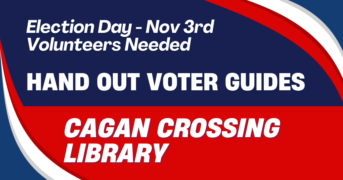 Election Day - Hand Out Voter Guides - Cagan Crossing Library