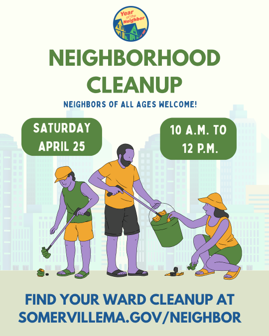 3 people cleaning up trash: Text: Neighbohood Cleanup. 4/25, 10am-12pm. Find your ward cleanup at somervillema.gov/neighbor
