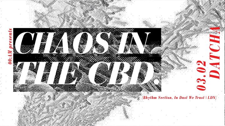 00:AM Presents: Chaos In The CBD