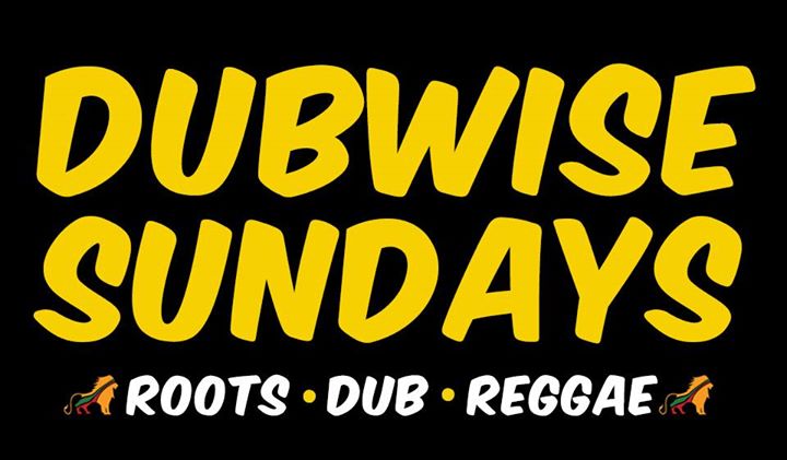 1st Roots Dub Reggae Night of the Year 2017 - Dubwise Sundays