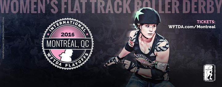 2016 International WFTDA D1 Playoffs: Montréal