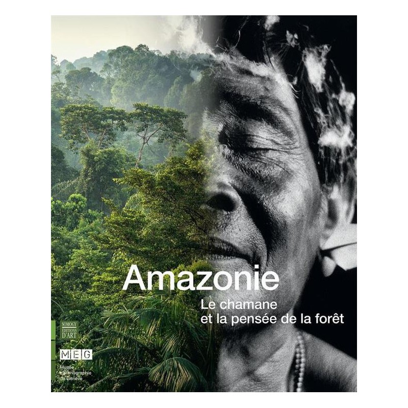 Amazonie. Le chamane et la pensée de la forêt
