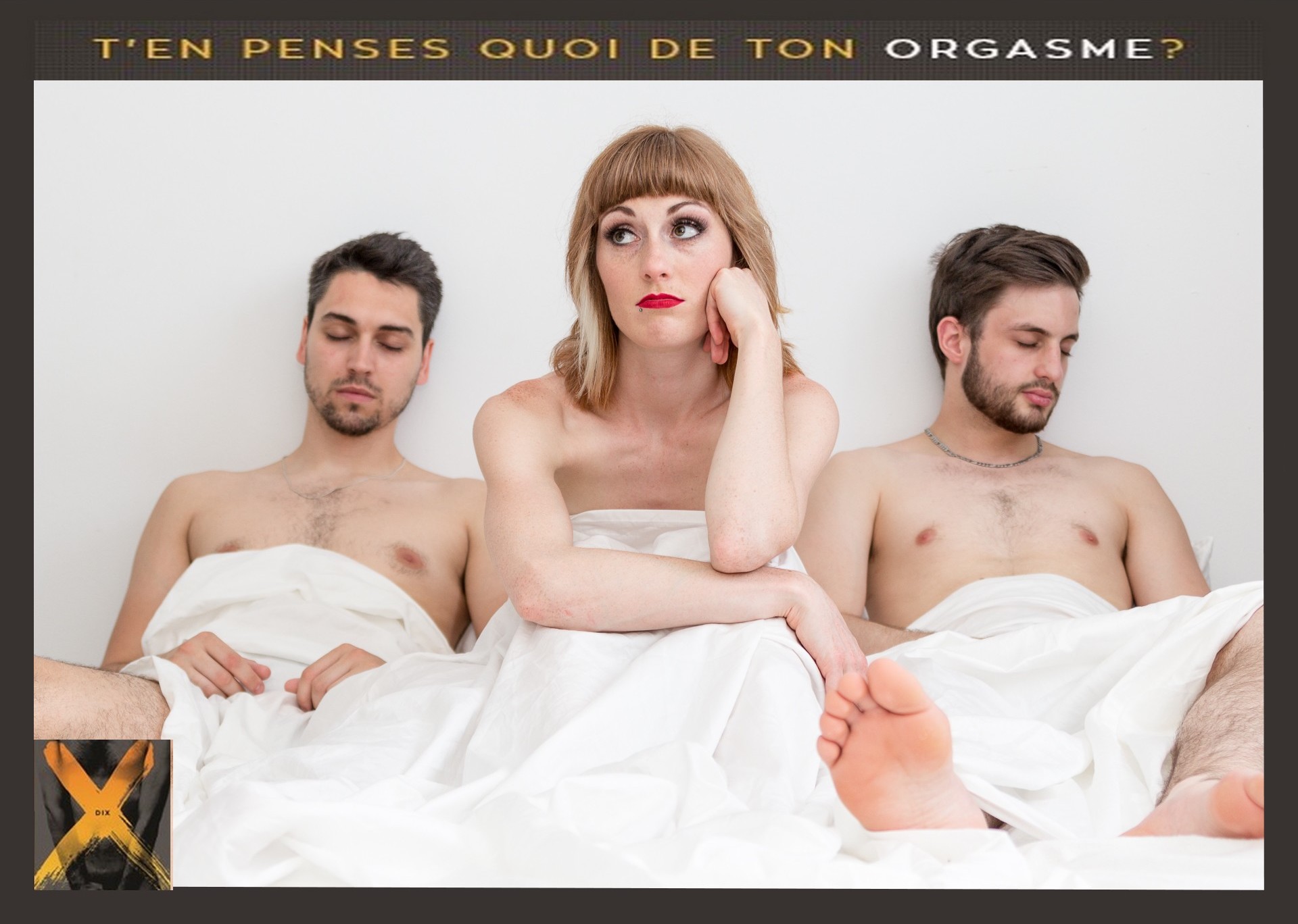 Dix - la pièce sur l'orgasme