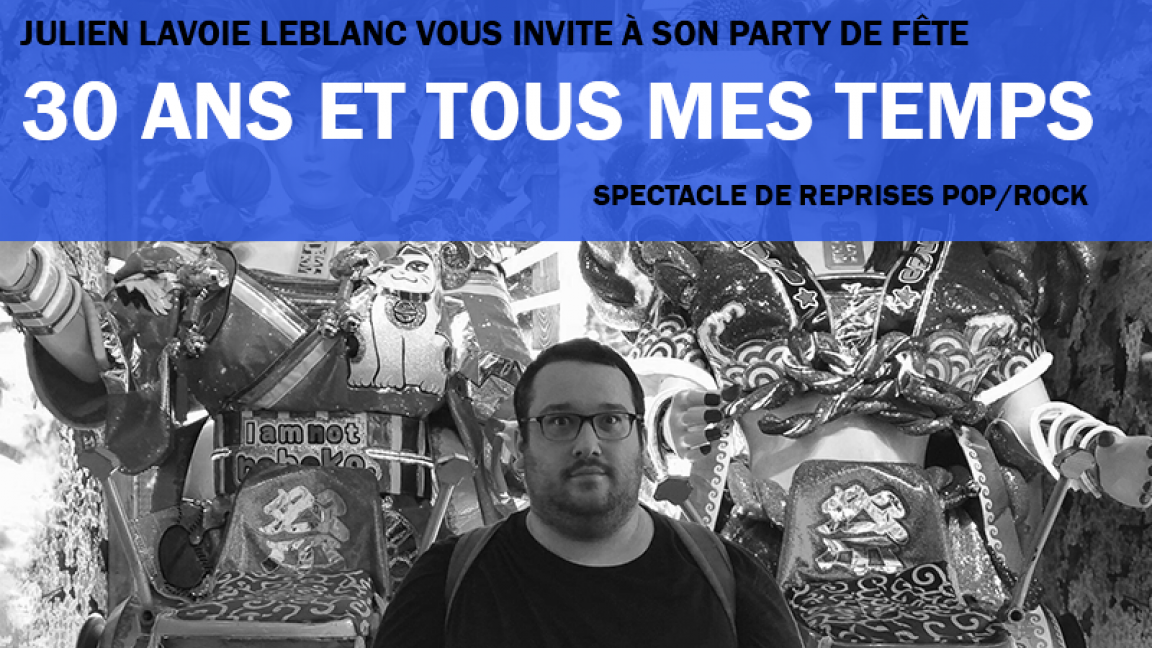 30 ans et tous mes temps: Julien Lavoie Leblanc