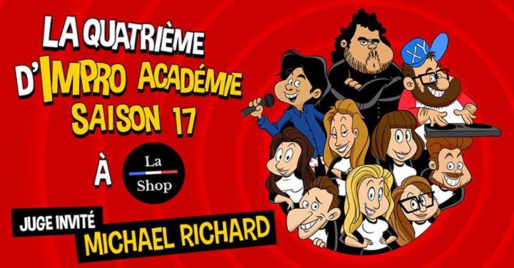 4e Soirée - Juge invité: Michael Richard! - Impro Académie