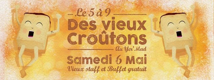 5 à 9 des vieux croûtons du Yer'Mad (avec buffet) !