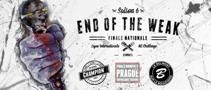 6e Finale nationale - End Of the Weak Montréal!
