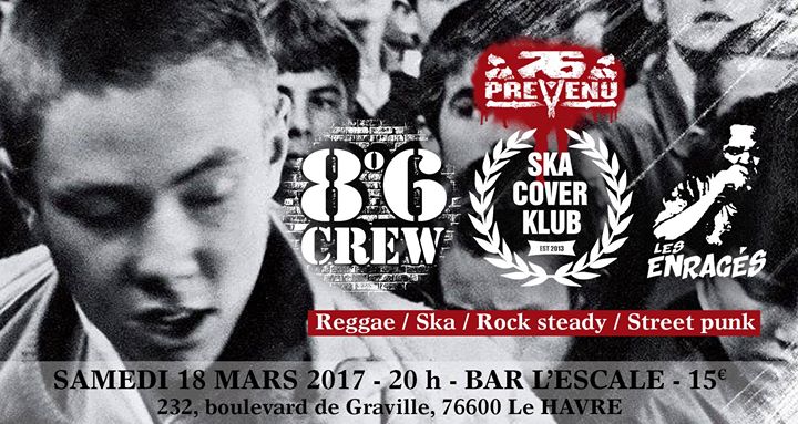 8.6 Crew / Les enragés / Ska Cover Klub à L'Escale LE HAVRE