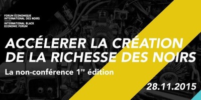 ACCÉLÉRER LA CREATION DE LA RICHESSE DES NOIRS: La non-conférence – 1re édition