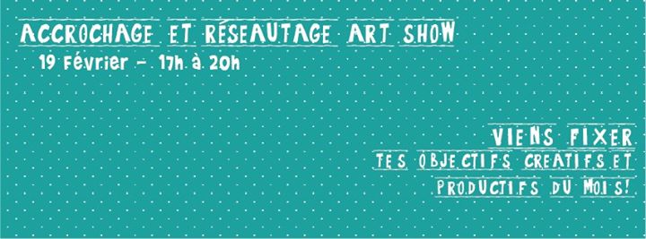 Accrochage et résautage Art Show and Networking