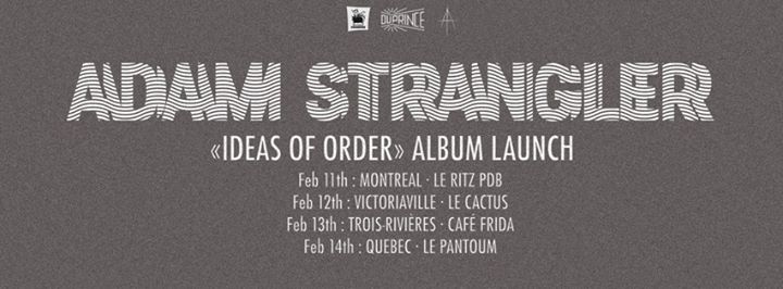 Adam Strangler "Ideas of Order" Album Launch W/ Loïc April