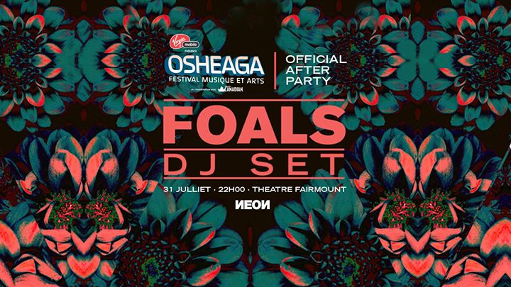 Afterparty Osheaga : Foals [DJ SET] at Théâtre Fairmount
