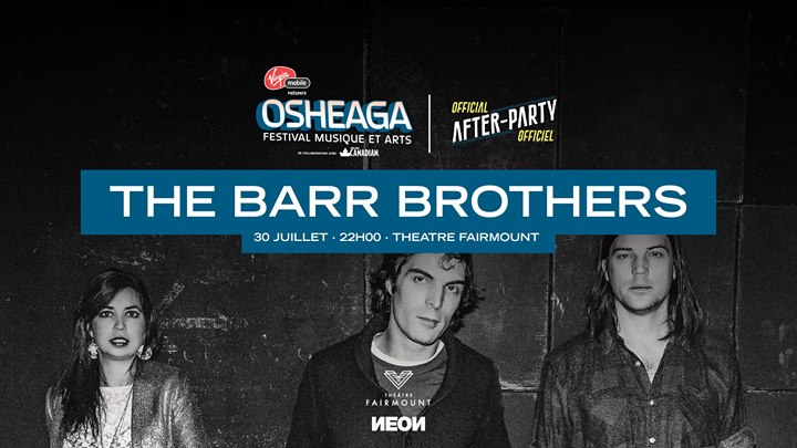 Afterparty Osheaga : The Barr Brothers // Montréal