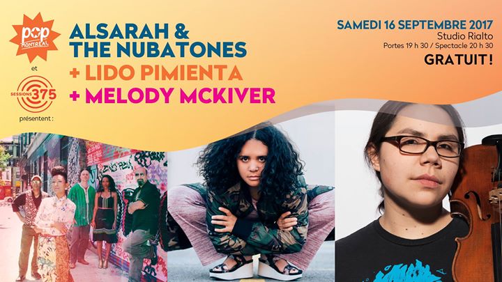 Alsarah & The Nubatones / Lido Pimienta / Melody McKiver