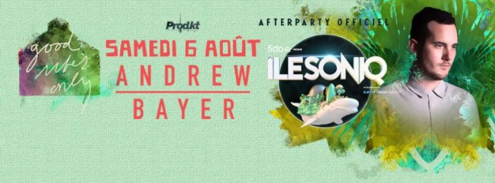 Andrew Bayer – Afterparty Officiel d'îleSoniq - 08.06.2016